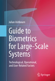 Guide to Biometrics for Large-Scale Systems - Julian Ashbourn