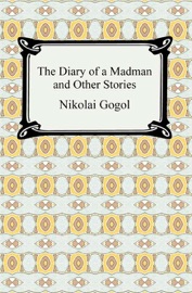 The Diary of a Madman and Other Stories - Nikolai Gogol