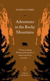Adventures in the Rocky Mountains - Isabella Bird