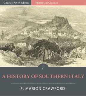 A History of Southern Italy (Illustrated Edition) by F. Marion Crawford
