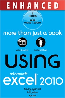 Using Microsoft Excel 2010, Enhanced Edition by Tracy Syrstad & Bill Jelen