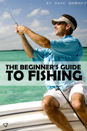 The Beginner's Guide to Fishing
