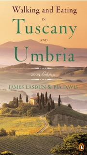 Walking and Eating in Tuscany and Umbria by James Lasdun & Pia Davis