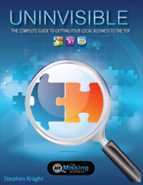 Uninvisible: The Complete Guide to Getting Your Local Business to the Top