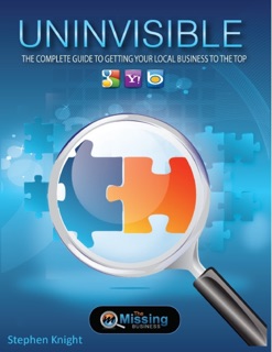 Uninvisible: The Complete Guide to Getting Your Local Business to the Top by Stephen Knight