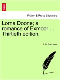 Lorna Doone; a romance of Exmoor ... Thirtieth edition. VOLUME II - R. D. Blackmore