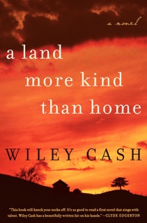 A Land More Kind Than Home by Wiley Cash