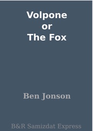 Volpone or The Fox - Ben Jonson