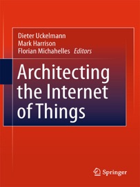 Architecting the Internet of Things - Dieter Uckelmann, Mark Harrison & Florian Michahelles