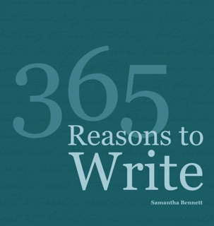365 Reasons To Write by Samantha Bennett