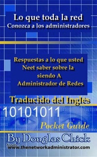 Todo Lo Que los Administradores de Red Saber by Douglas Chick
