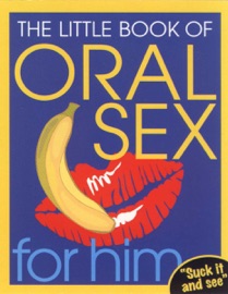 The Little Book Of Oral Sex For Him - Ebury Publishing