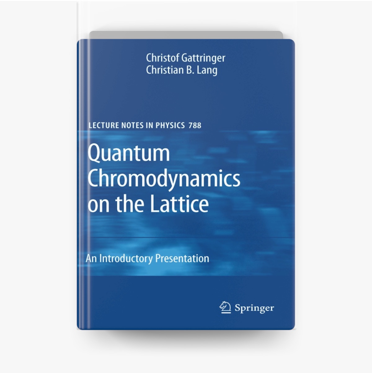 Quantum Chromodynamics on the Lattice by Christof Gattringer