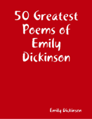 50 Greatest Poems of Emily Dickinson - Emily Dickinson