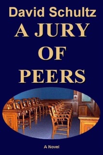 A Jury of Peers: A Novel by David Schultz