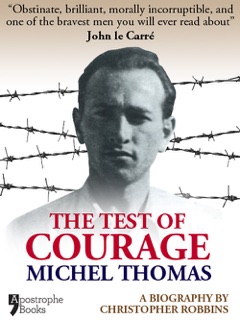 The Test of Courage: Michel Thomas by Christopher Robbins