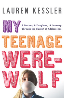 My Teenage Werewolf by Lauren Kessler
