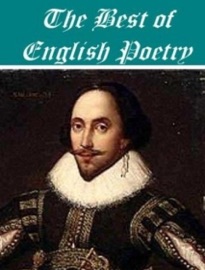 The Best of English Poetry - Robert Browning, Lord Byron, Henry Wadsworth Longfellow, John Dryden & William Shakespeare