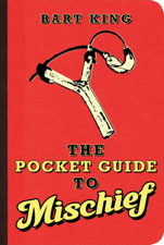The Pocket Guide to Mischief - Bart King Cover Art
