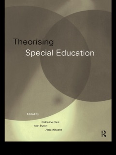 Theorising Special Education by Catherine Clark, Alan Dyson & Alan Millward