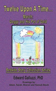 Twelve Upon a Time… March: Goggy and His Pot of Gold, Bedside Story Collection Series by Edward Galluzzi