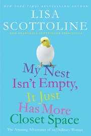 My Nest Isn't Empty, It Just Has More Closet Space - Lisa Scottoline & Francesca Serritella