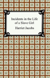 Incidents in the Life of a Slave Girl - Harriet Jacobs