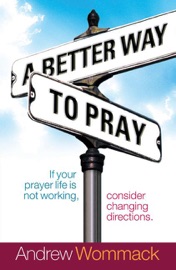 Better Way to Pray - Andrew Wommack