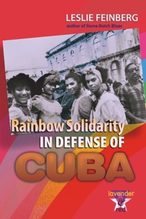 Rainbow Solidarity in Defense of Cuba by Leslie Feinberg