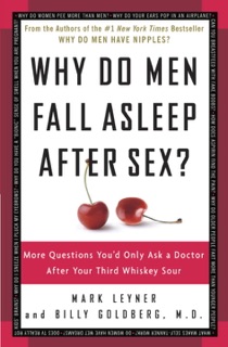 Why Do Men Fall Asleep After Sex? by Mark Leyner & Billy Goldberg, M.D.