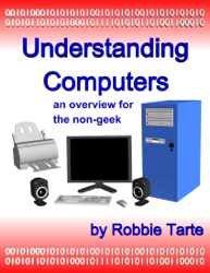 Understanding Computers: An Overview for the Non-Geek
