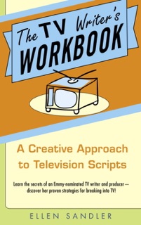 The TV Writer's Workbook by Ellen Sandler