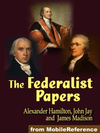 The Federalist Papers - Alexander Hamilton, James Madison & John Jay
