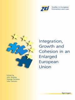 Integration, Growth, and Cohesion in an Enlarged European Union by John Bradley, George G. Petrakos & Julia Traistaru