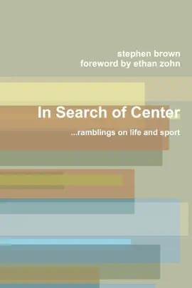 Read: In Book Search of Center: ...Ramblings on Life and Sport