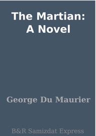 The Martian: A Novel - George du Maurier