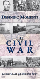 Defining Moments: The Civil War - George Grant & Michael Swift