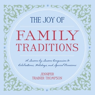 The Joy of Family Traditions by Jennifer Trainer Thompson