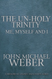 The Un-Holy Trinity, Me, Myself & I