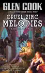 Cruel Zinc Melodies by Glen Cook Book Summary, Reviews and Downlod