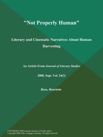Not Properly Human: Literary and Cinematic Narratives About Human Harvesting