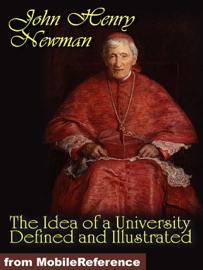 The Idea of a University Defined and Illustrated - John Henry Newman