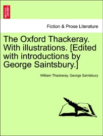 The Oxford Thackeray. With illustrations. [Edited with introductions by George Saintsbury.]