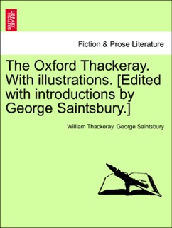 The Oxford Thackeray. With illustrations. [Edited with introductions by George Saintsbury.] by William Thackeray & George Saintsbury