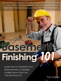 Basement Finishing 101: The Beginner's Guide to Basement Finishing Tim Fallon