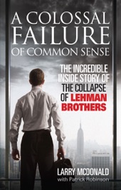 Book cover for A Colossal Failure of Common Sense by Larry McDonald & Patrick Robinson