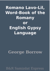 Romano Lavo-Lil, Word-Book of the Romany or English Gypsy Language - George Borrow