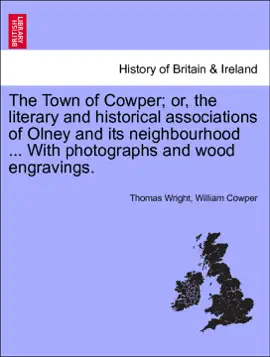 Read: The Town Book of Cowper; or, the literary and historical associations of Olney and its neighbourhood ... With photographs and wood engravings.