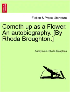 Read: Cometh up as a Flower. Book An autobiography. [By Rhoda Broughton.]