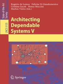 Architecting Dependable Systems V - Rogério de Lemos, Felicita Giandomenico, Cristina Gacek, Henry Muccini & Marlon Vieira